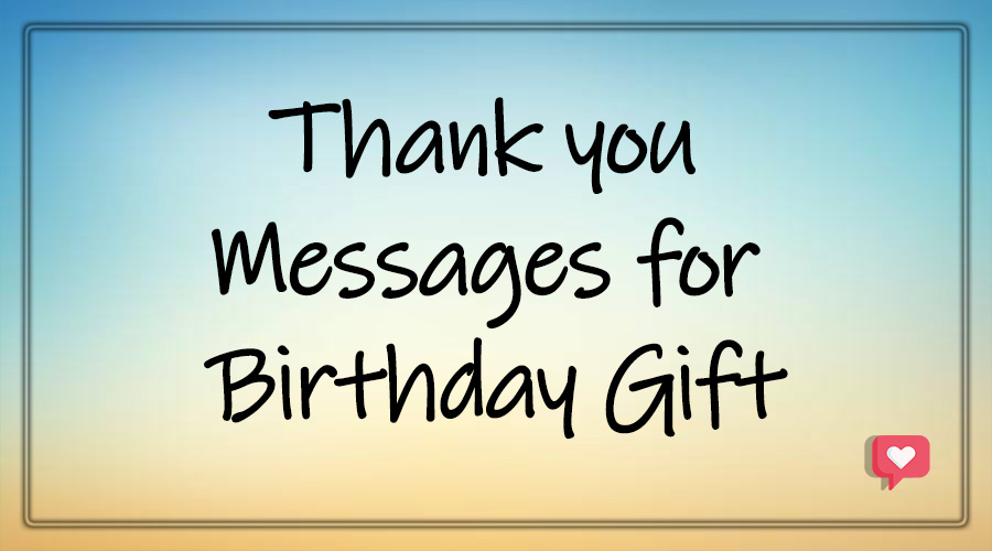 Thank you Messages for Birthday Gift