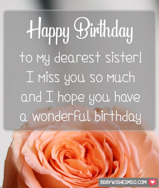 Happy Birthday to my dearest sister! I miss you so much and I hope you have a wonderful day.