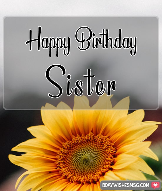 Happy Birthday to you sister.