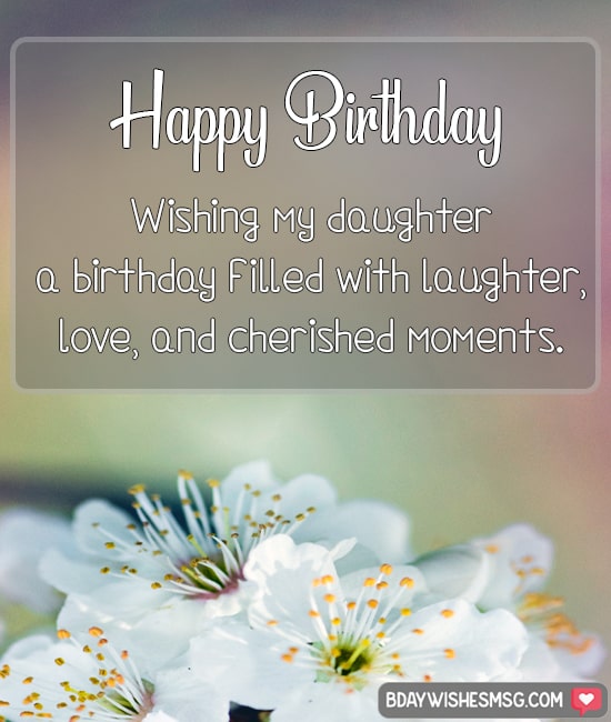Wishing my daughter a birthday filled with laughter, love, and cherished moments.
