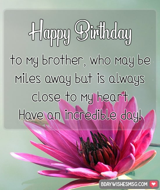 Happy Birthday to my brother, who may be miles away but is always close to my heart. Have an incredible day!