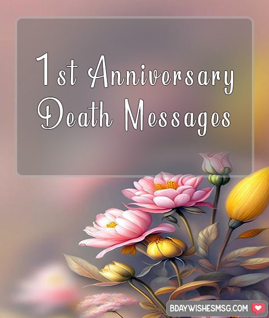 Best 1st Anniversary Death Messages.
