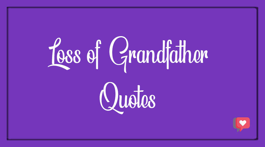 Loss of Grandfather Quotes