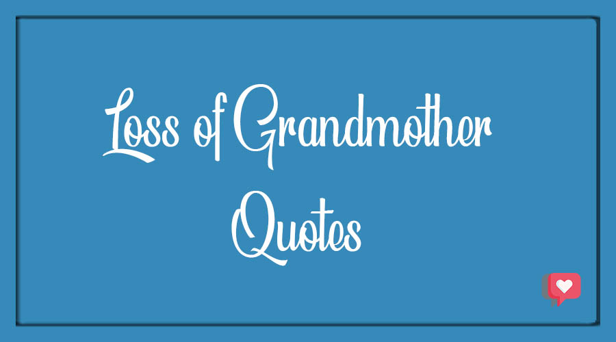 Loss of Grandmother Quotes