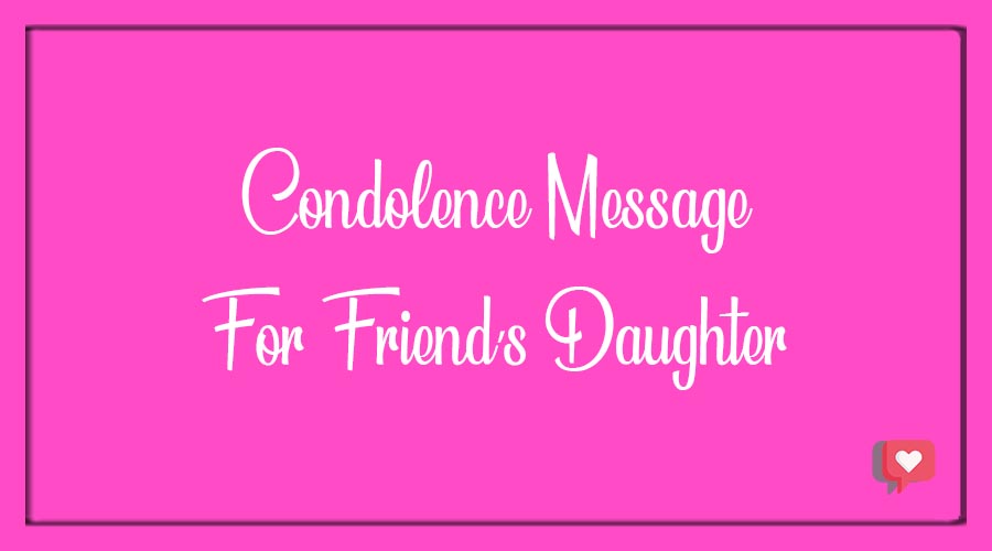 Condolence Message for Friend’s Daughter