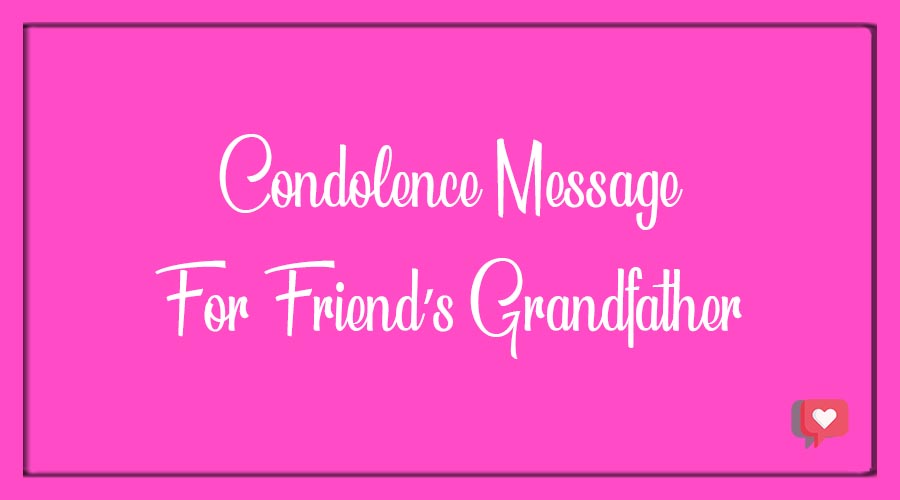Condolence Messages for Friend’s Grandfather