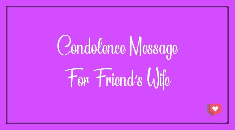 Condolence Messages for Friend’s Wife