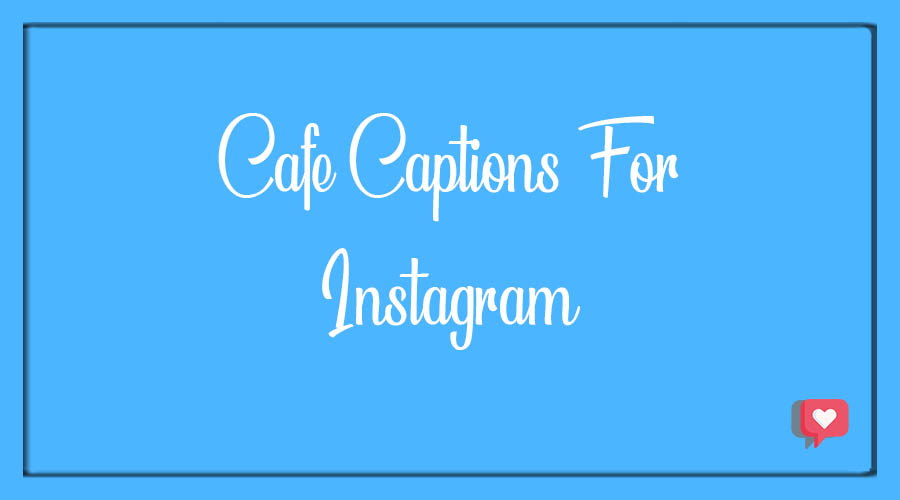 Cafe Captions For Instagram