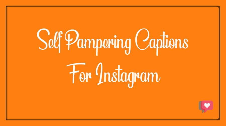 Self Pampering Captions For Instagram
