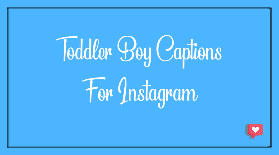Toddler Boy Captions For Instagram