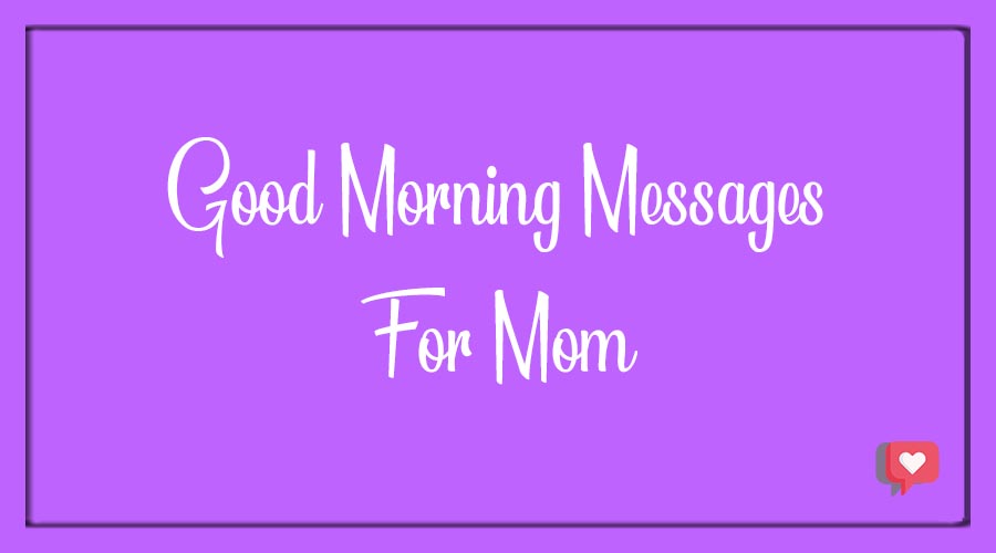 Good Morning Messages For Mom